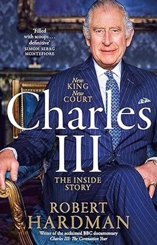 Charles III - The Inside Story of the New King's Reign